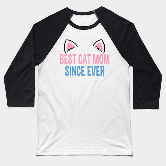 Sweet Funny Best Cat Mom Since Ever Gift Present For Cat Lover Owner Baseball T-Shirt by Kuehni